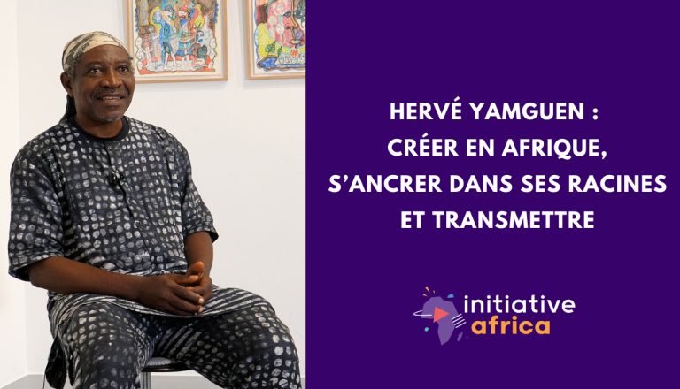 Hervé Yamguen : créer en Afrique, s’ancrer dans ses racines et transmettre